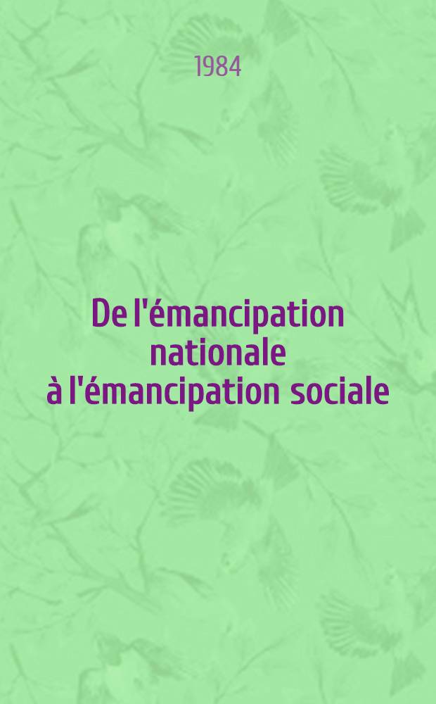 De l'émancipation nationale à l'émancipation sociale : Aspects socio-polit. des révolutions de libération nat. contemporaines