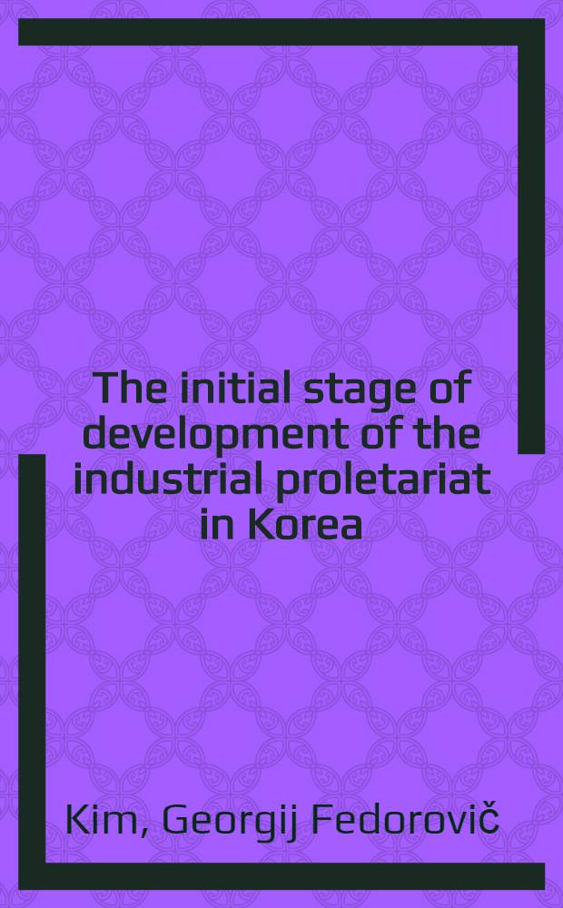 The initial stage of development of the industrial proletariat in Korea