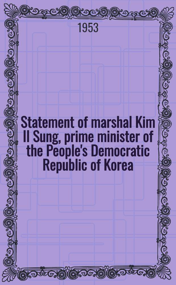 Statement of marshal Kim Il Sung, prime minister of the People's Democratic Republic of Korea