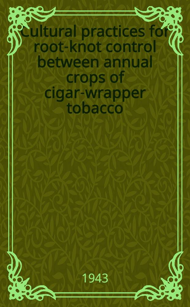 Cultural practices for root-knot control between annual crops of cigar-wrapper tobacco