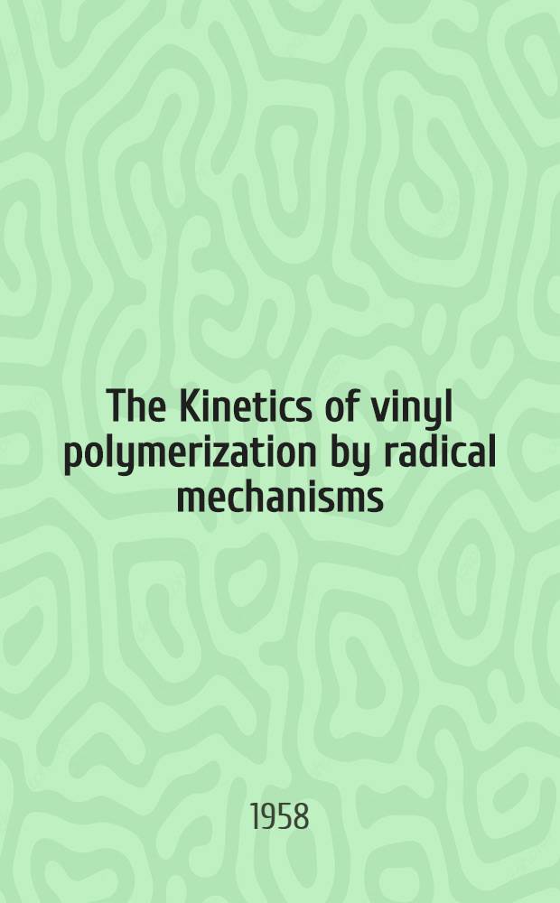 The Kinetics of vinyl polymerization by radical mechanisms