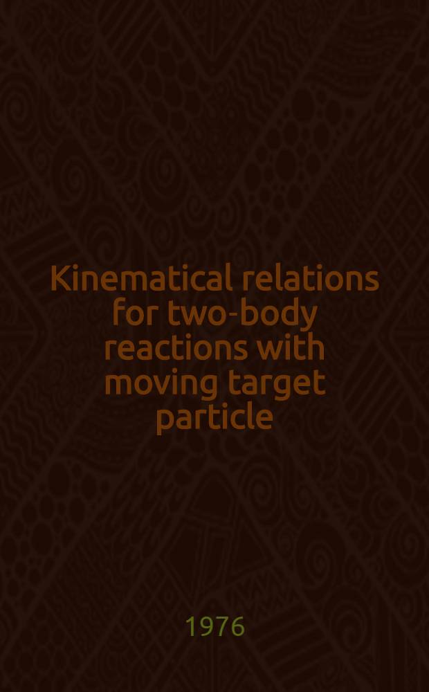 Kinematical relations for two-body reactions with moving target particle