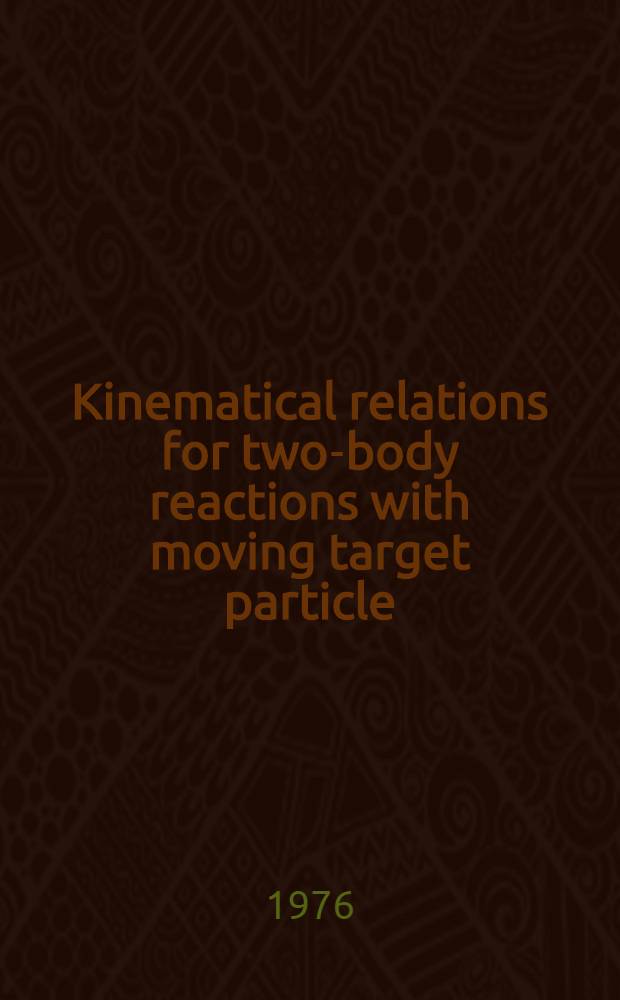 Kinematical relations for two-body reactions with moving target particle