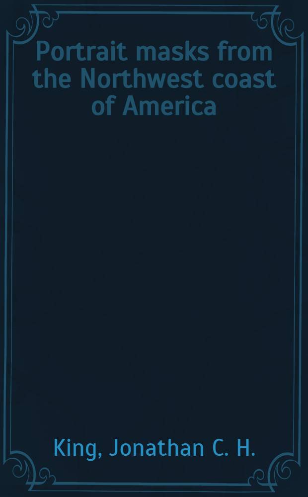 Portrait masks from the Northwest coast of America