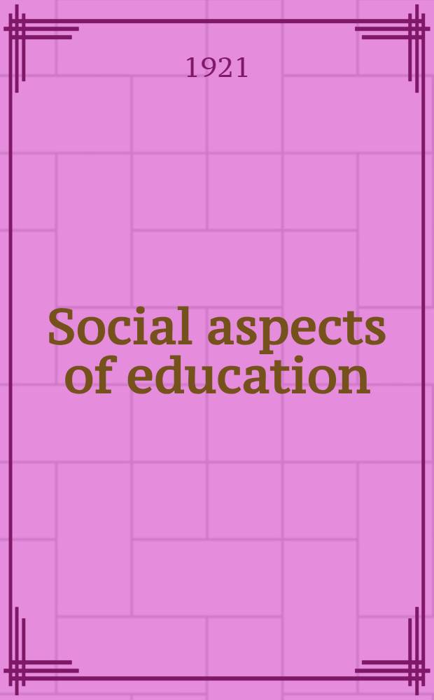 Social aspects of education : A book of sources and original discussions with annotated bibliographies
