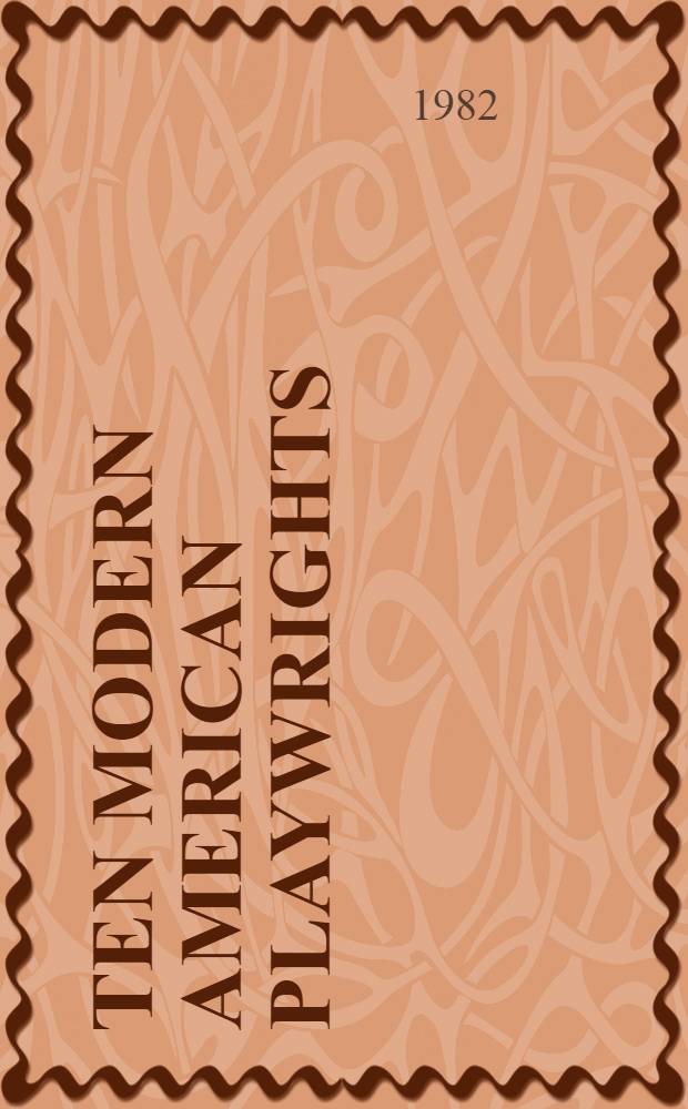 Ten modern American playwrights : An annot. bibliogr