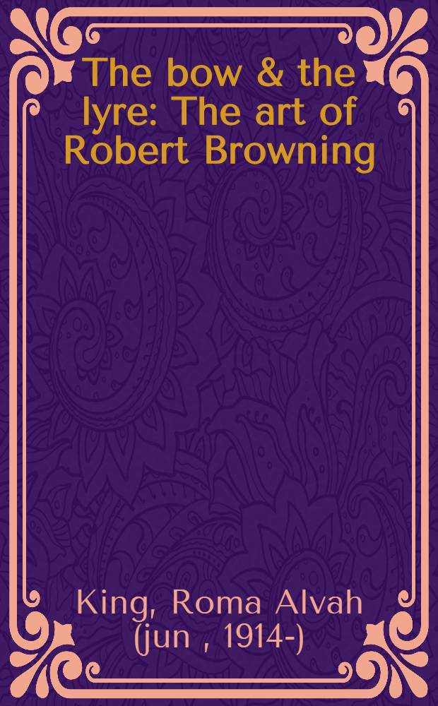 The bow & the lyre : The art of Robert Browning