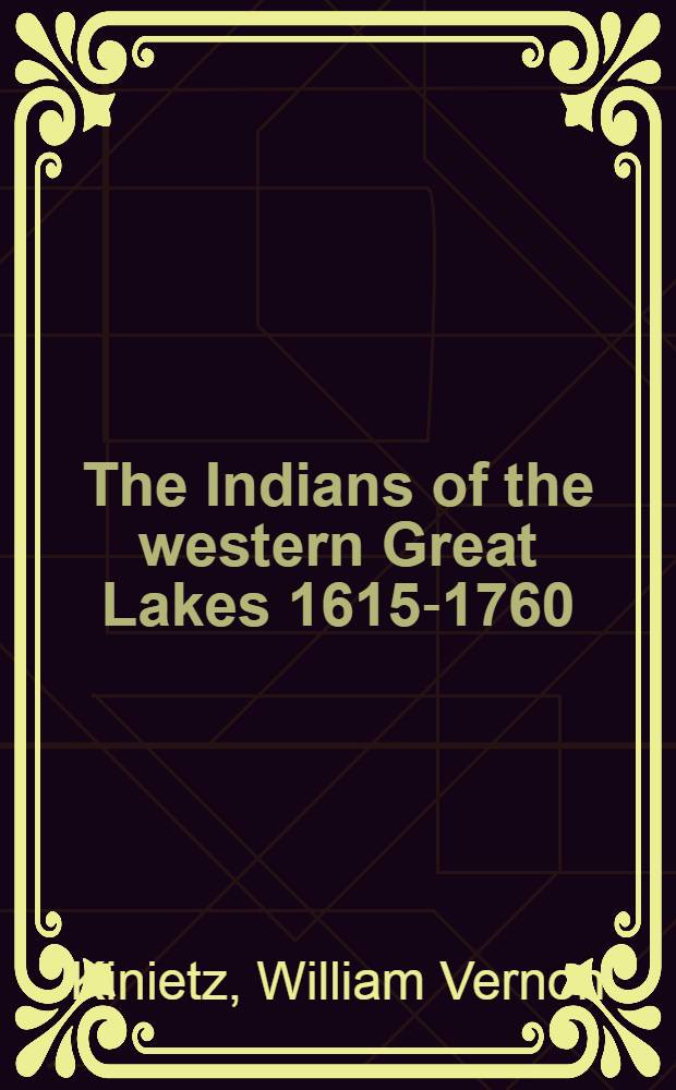 The Indians of the western Great Lakes 1615-1760