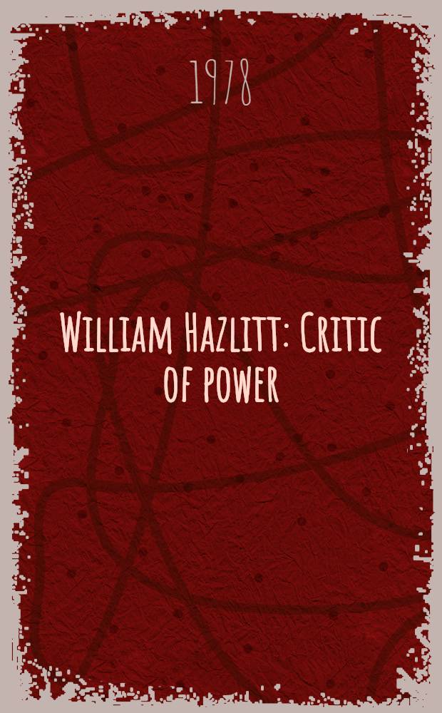 William Hazlitt : Critic of power