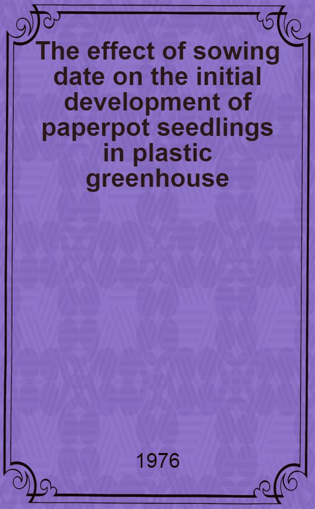 The effect of sowing date on the initial development of paperpot seedlings in plastic greenhouse