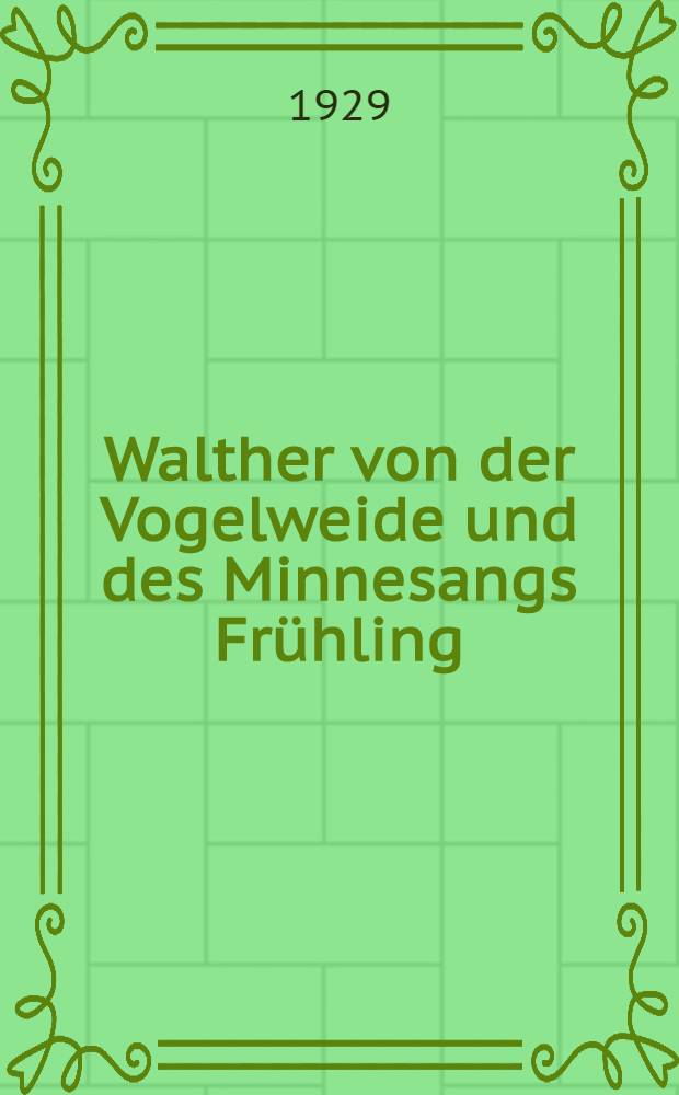 Walther von der Vogelweide und des Minnesangs Fr&uuml;hling