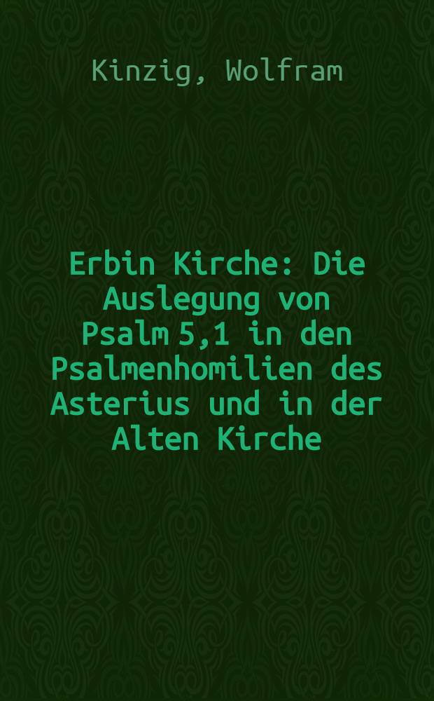 Erbin Kirche : Die Auslegung von Psalm 5,1 in den Psalmenhomilien des Asterius und in der Alten Kirche