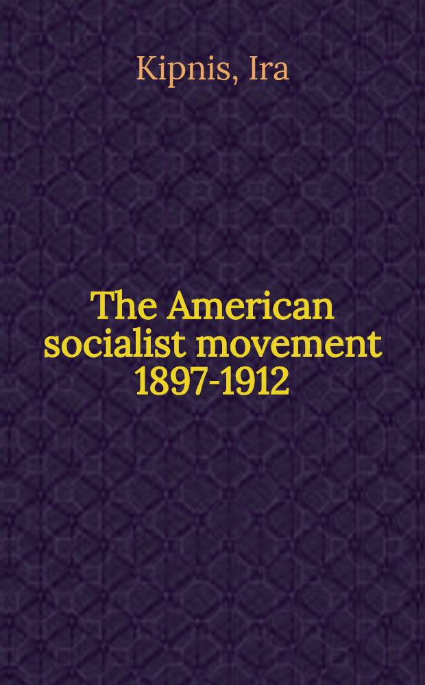 The American socialist movement 1897-1912