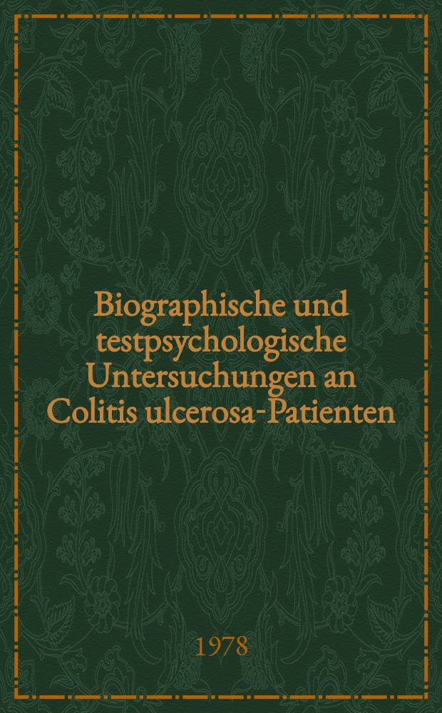 Biographische und testpsychologische Untersuchungen an Colitis ulcerosa-Patienten : Inaug.-Diss