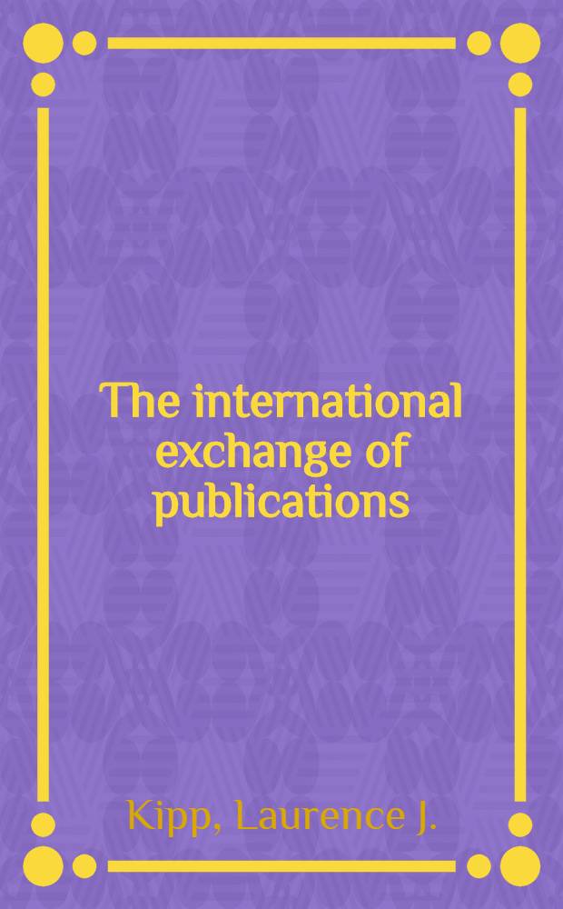 The international exchange of publications : A report of programs within the U. S. government for exchange with Latin America, based upon a survey made for the Interdepartmental committee on scientific and cultural cooperation, under direction of the Library of Congress