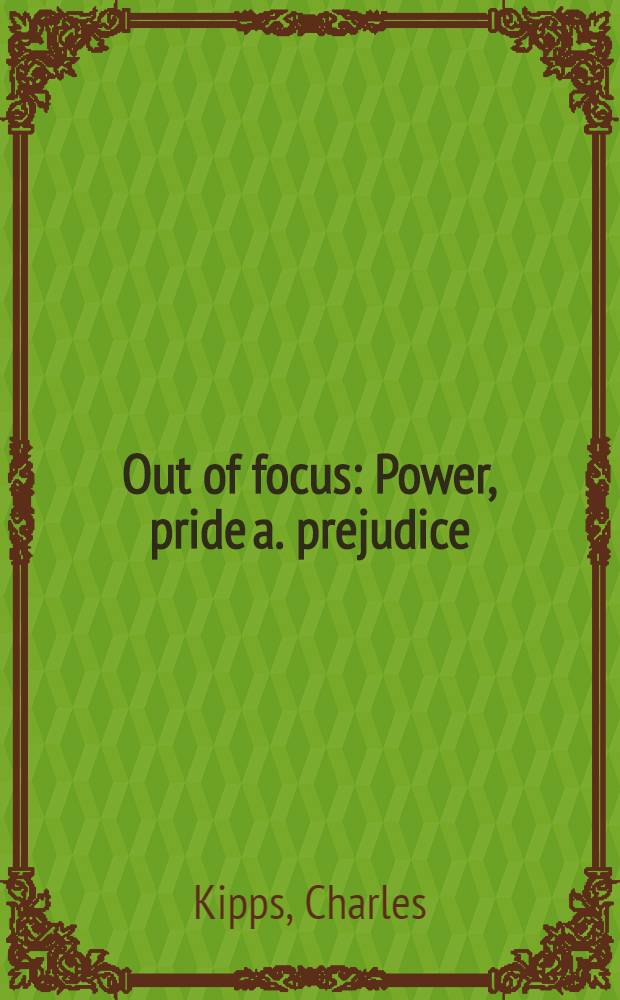Out of focus : Power, pride a. prejudice : David Puttnam in Hollywood