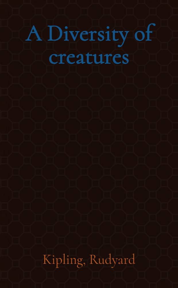 A Diversity of creatures : Letters of travel 1892-1913