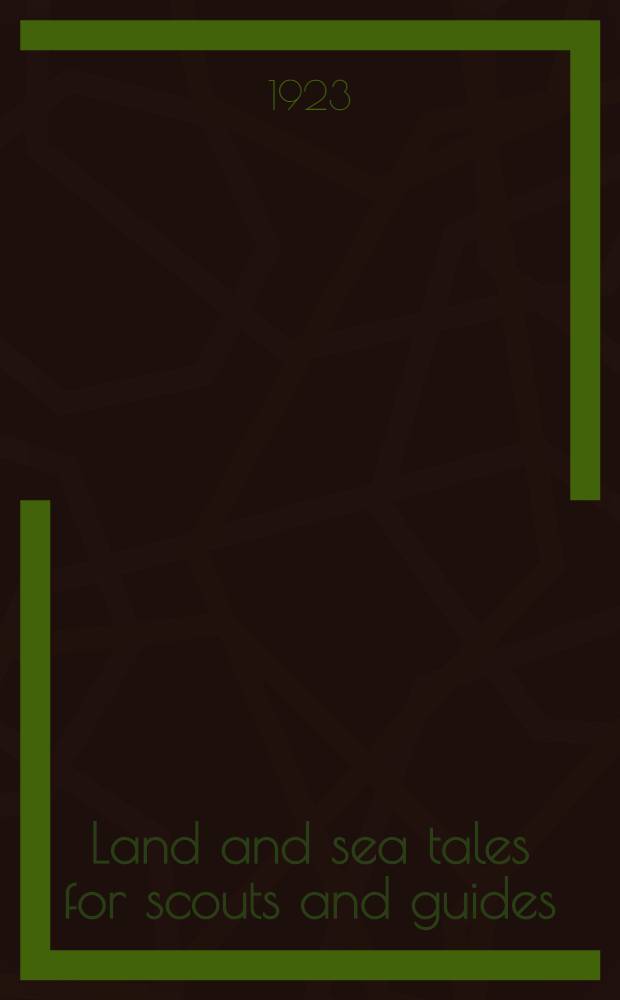 Land and sea tales for scouts and guides