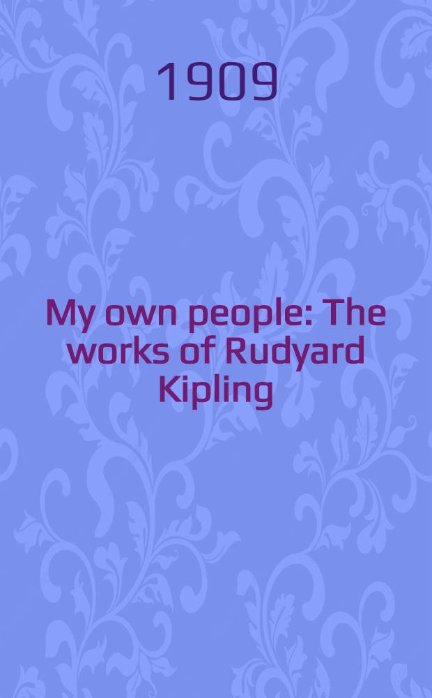 My own people : The works of Rudyard Kipling
