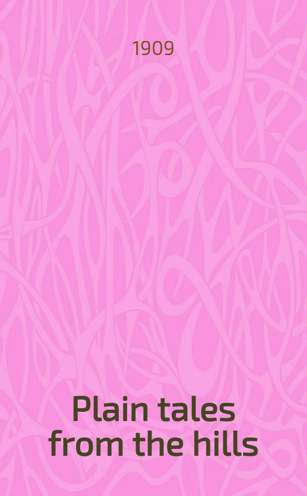 Plain tales from the hills : The works of Rudyard Kipling