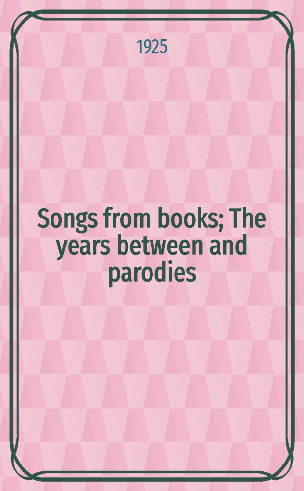 Songs from books; The years between and parodies / By Rudyard Kipling