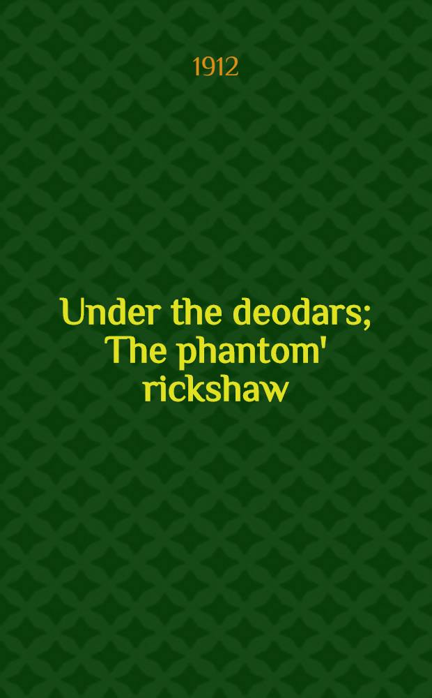 Under the deodars; The phantom' rickshaw; Wee Willie Winkie / By Rudyard Kipling