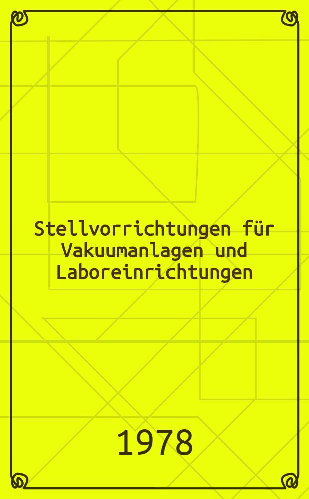 Stellvorrichtungen für Vakuumanlagen und Laboreinrichtungen