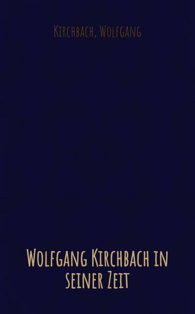 Wolfgang Kirchbach in seiner Zeit : Briefwechsel und Essays aus dem Nachlaß