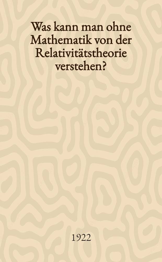 Was kann man ohne Mathematik von der Relativitätstheorie verstehen?
