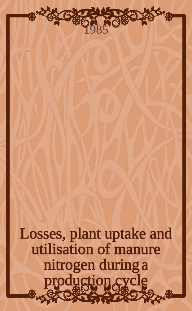 Losses, plant uptake and utilisation of manure nitrogen during a production cycle