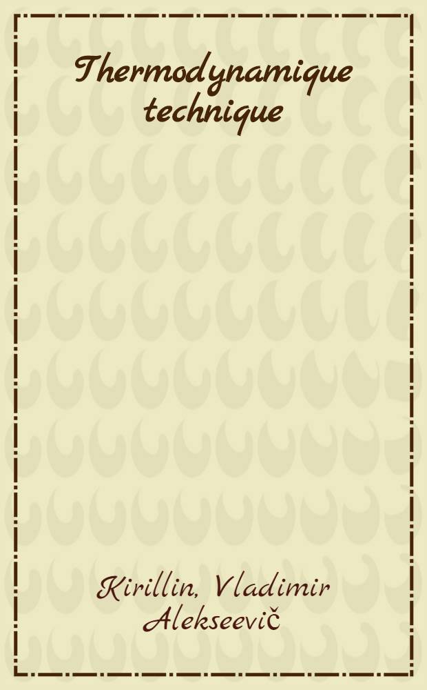 Thermodynamique technique : Trad. du russe ...
