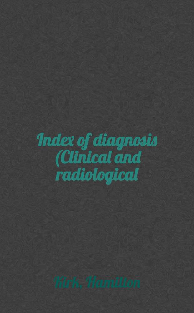 Index of diagnosis (Clinical and radiological) for the canine and feline surgeon