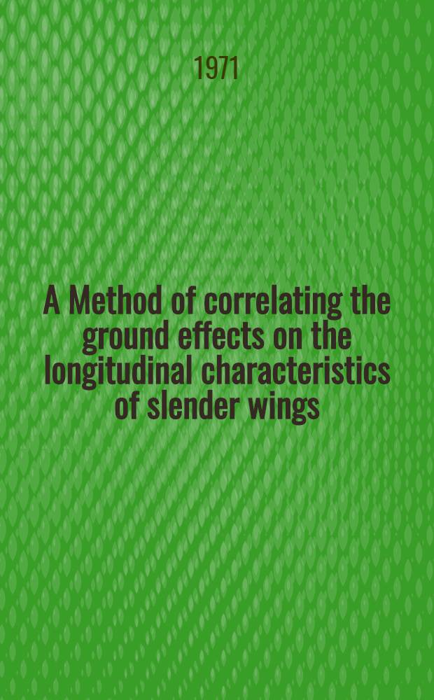 A Method of correlating the ground effects on the longitudinal characteristics of slender wings