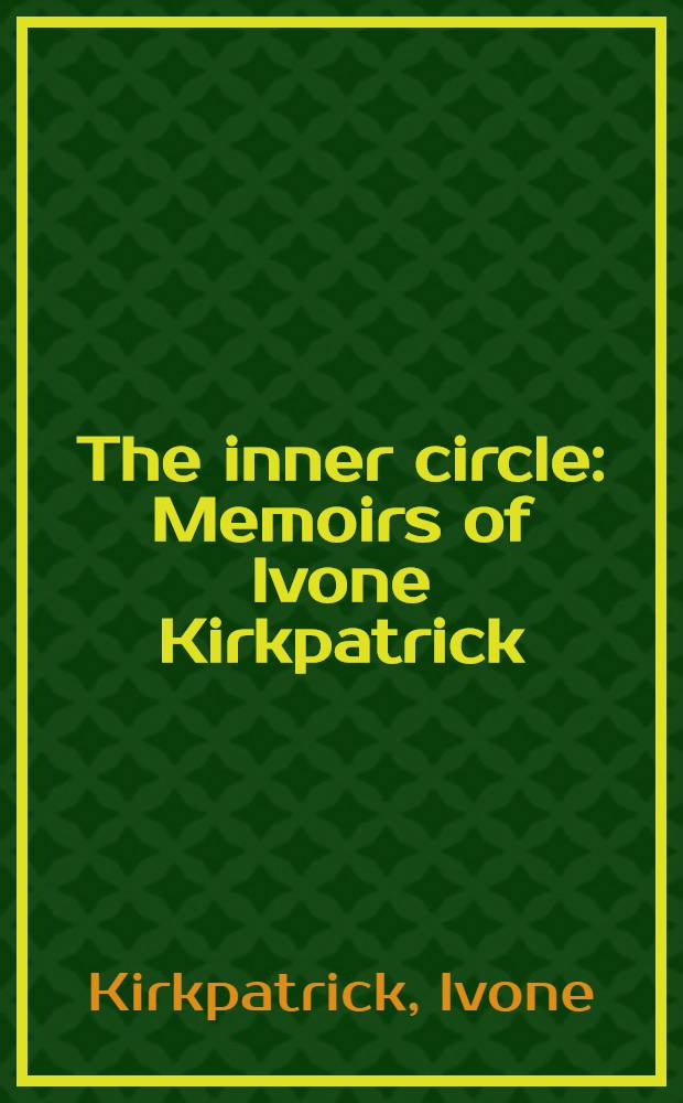 The inner circle : Memoirs of Ivone Kirkpatrick
