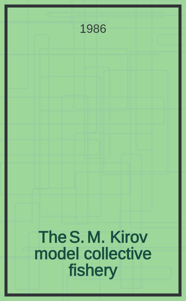 The S. M. Kirov model collective fishery = Fischerei-Musterkolchos "S. M. Kirow"