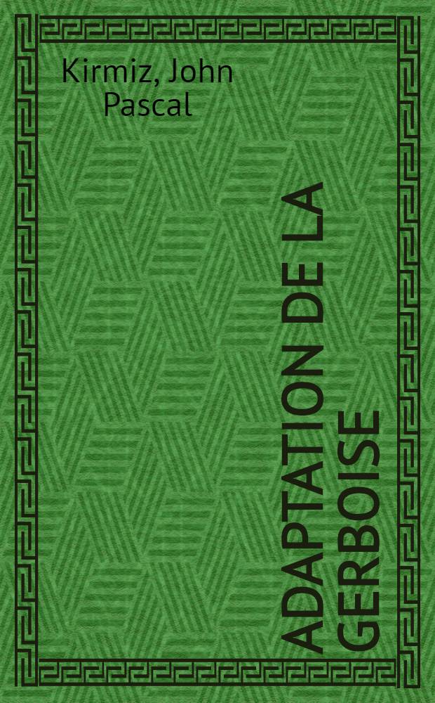 Adaptation de la gerboise (Dipus Aegyptius) au milieu désertique: Études comparée de la thermorégulation chez la gerboise et chez le rat blanc: 1-re thèse; Propositions données par la Faculté: 2-e thèse: Thèses présentées à ... l'Univ. Paris ... / par John Pascal Kirmiz