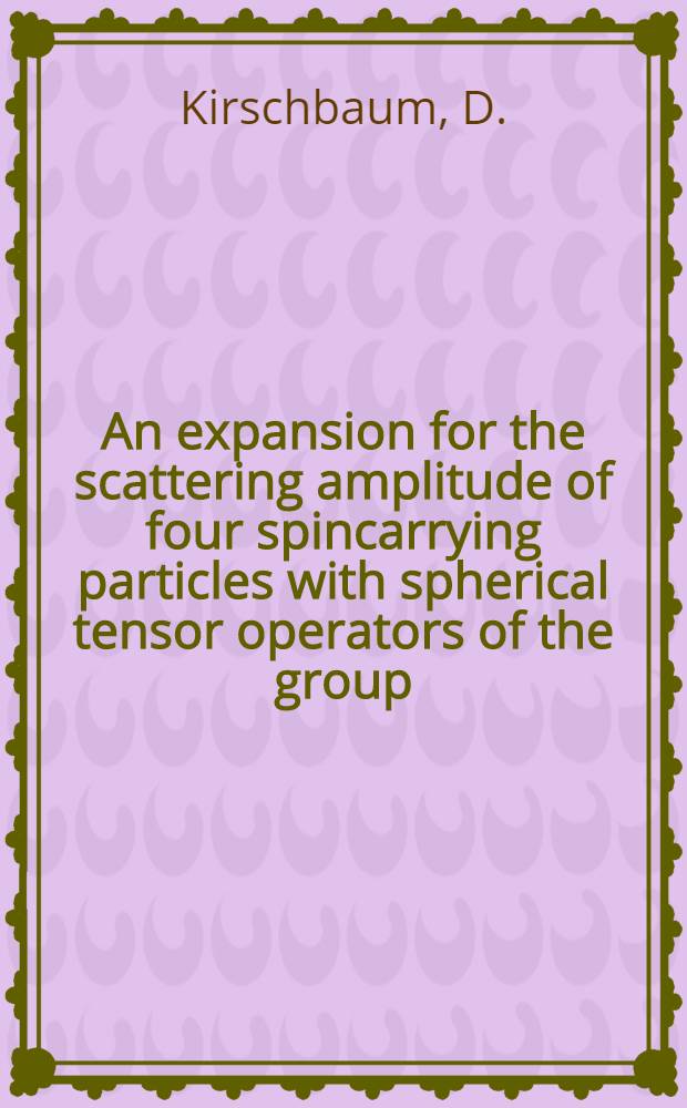 An expansion for the scattering amplitude of four spincarrying particles with spherical tensor operators of the group (O(3, C)