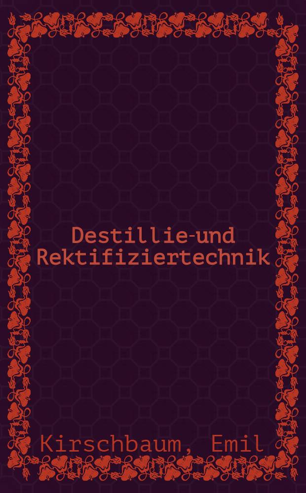 Destillier- und Rektifiziertechnik