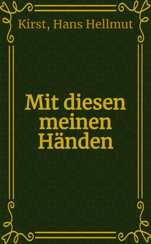 Mit diesen meinen Händen : Roman