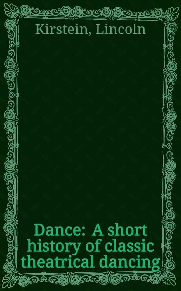 Dance : A short history of classic theatrical dancing