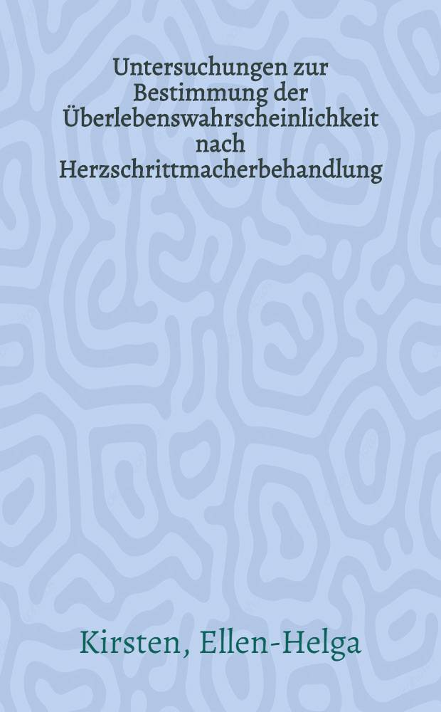 Untersuchungen zur Bestimmung der &Uuml;berlebenswahrscheinlichkeit nach Herzschrittmacherbehandlung (Erstimplantation) und der Funktionszeiten der Impulsgeber : Inaug.-Diss. ... der ... Med. Fak. der ... Univ. Erlangen-N&uuml;rnberg