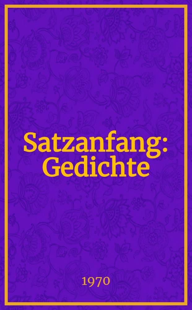 Satzanfang : Gedichte
