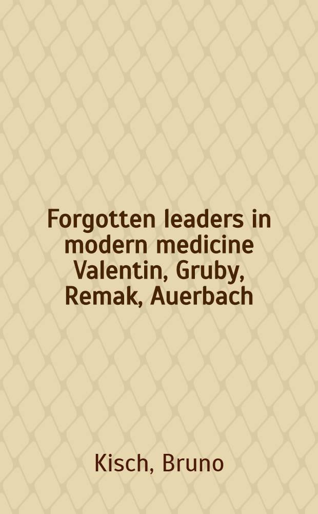 Forgotten leaders in modern medicine Valentin, Gruby, Remak, Auerbach