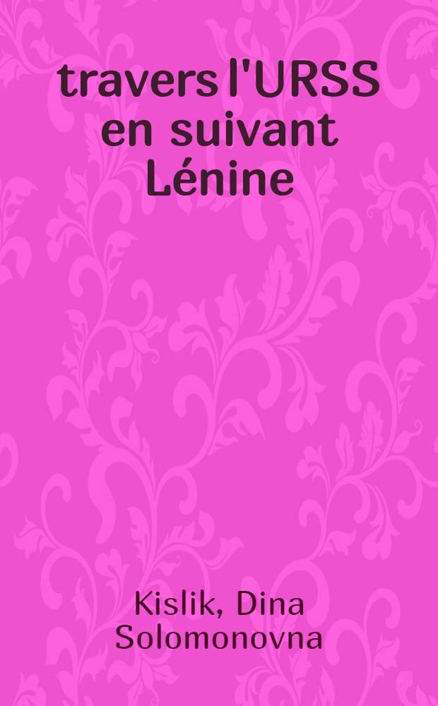 À travers l'URSS en suivant Lénine : Guide