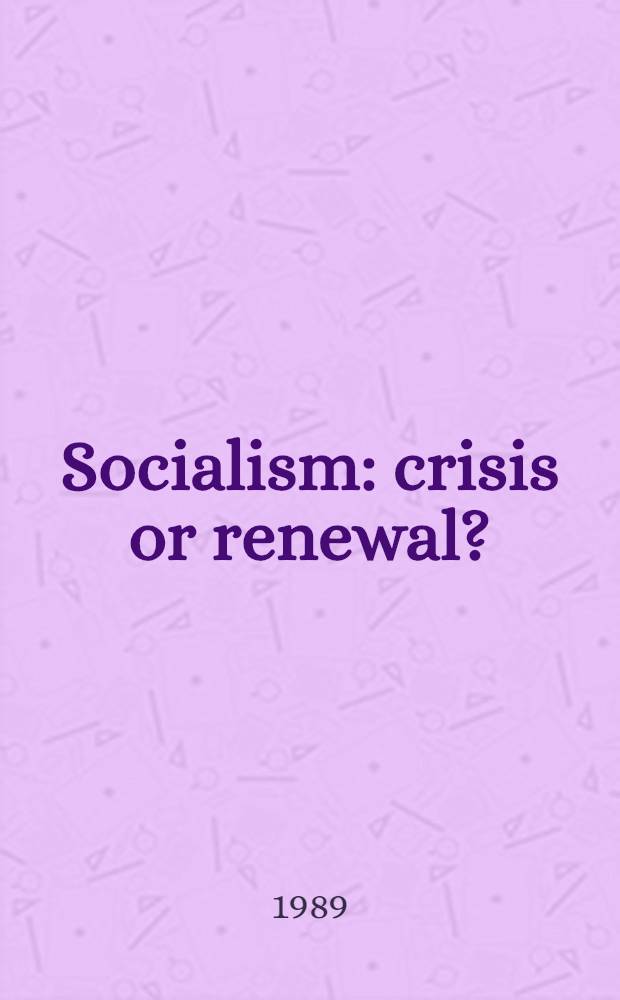 Socialism: crisis or renewal? : Contradictions of perestroika a. the future of the new social system