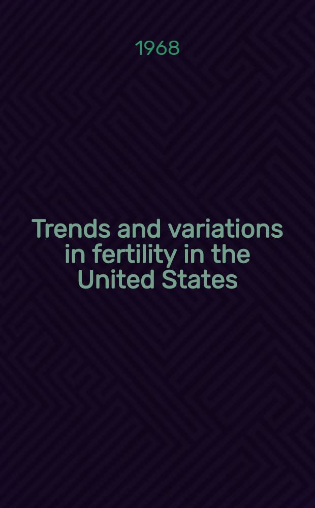 Trends and variations in fertility in the United States
