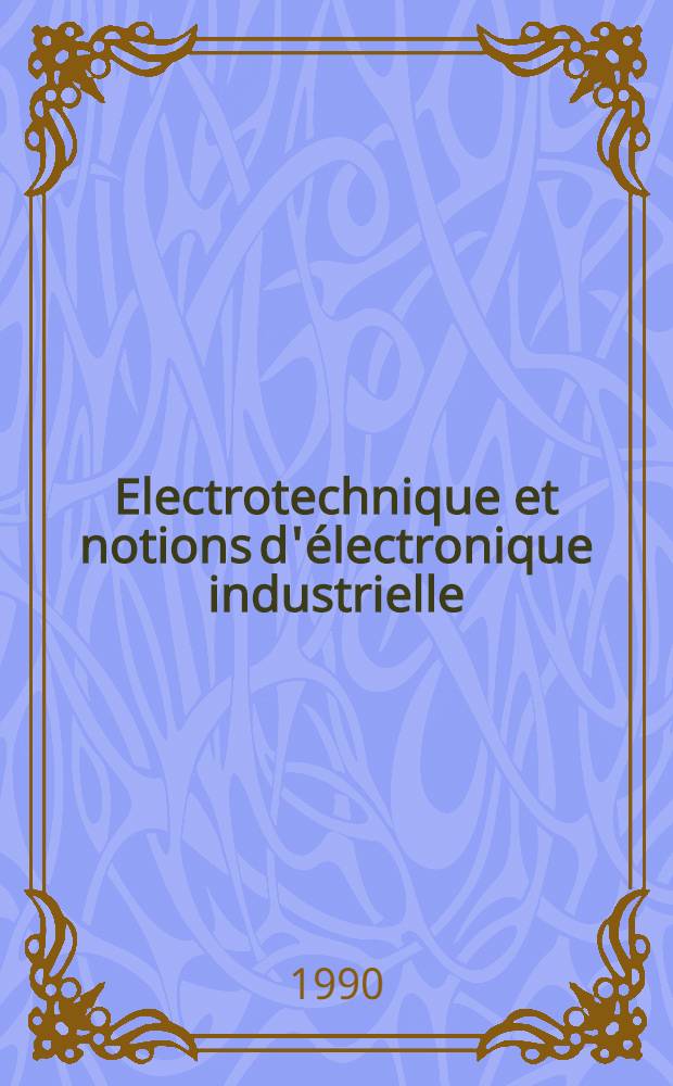Electrotechnique et notions d'électronique industrielle