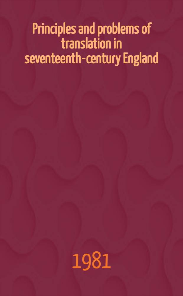 Principles and problems of translation in seventeenth-century England