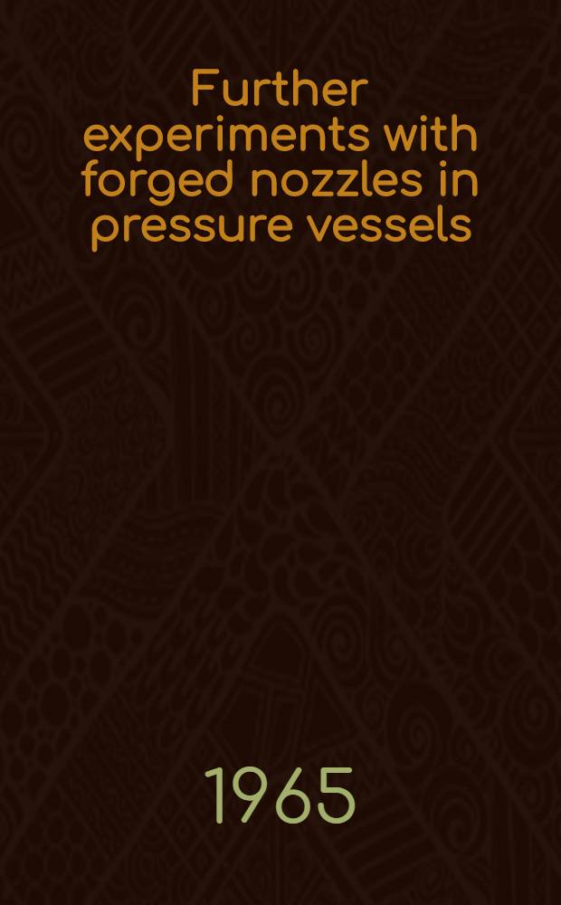 Further experiments with forged nozzles in pressure vessels