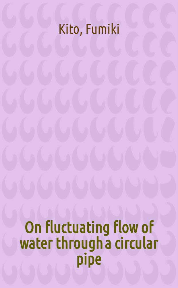 On fluctuating flow of water through a circular pipe